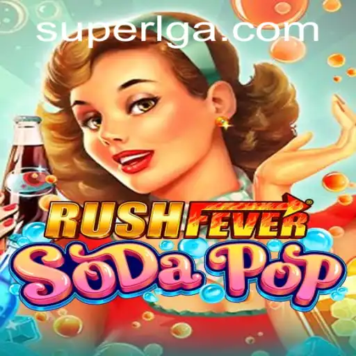 RushFeverSodaPop Unveils Exciting Features with SuperLG Mod: Dive into the Fizz-Filled Adventure